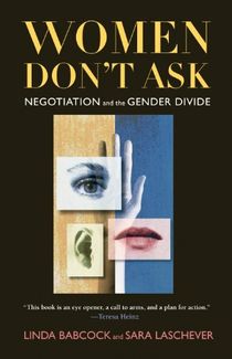 Women dont ask - negotiation and the gender divide
