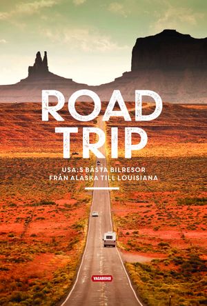 Road trip : USA:s bästa bilresor från Alaska till Louisiana | 1:a upplagan