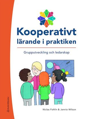 Kooperativt lärande i praktiken - Grupputveckling och ledarskap | 1:a upplagan