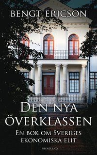 Den nya överklassen : en bok om Sveriges ekonomiska elit | 1:a upplagan