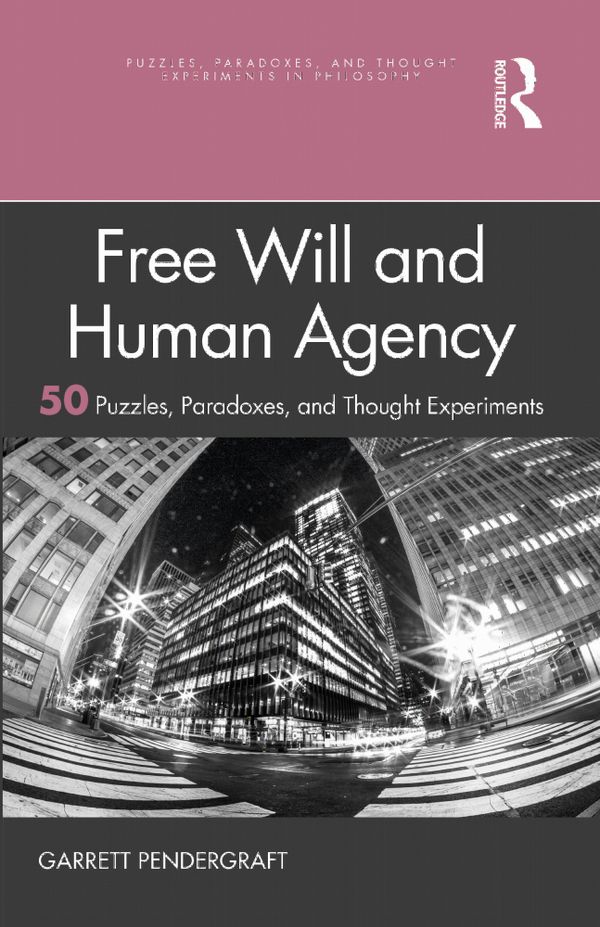 Free Will and Human Agency: 50 puzzles, paradoxes and thought experiments | 1:a upplagan