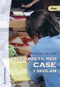 Att arbeta med case i skolan | 1:a upplagan