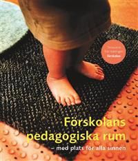 Förskolans pedagogiska rum - med plats för alla sinnen | 0:e upplagan