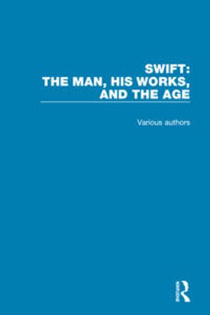 Swift: The Man, his Works, and the Age | 1:a upplagan