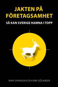 Jakten på företagsamhet : Så kan Sverige hamna i topp | 0:e upplagan