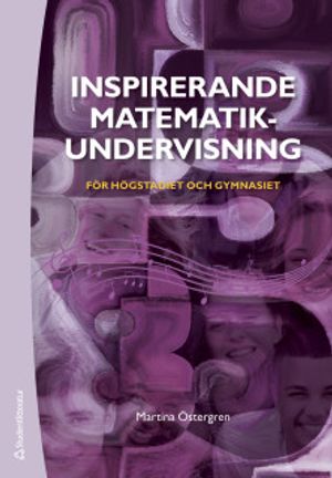 Inspirerande matematikundervisning - Högstadiet och gymnasiet | 1:a upplagan