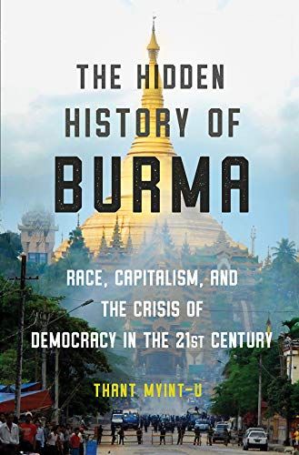 The Hidden History of Burma - Race, Capitalism, and the Crisis of Democracy in the 21st Century | 0:e upplagan
