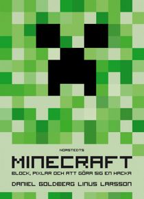 Minecraft : block, pixlar och att göra sig en hacka : historien om Markus Notch Persson och spelet som vände allt upp och ned