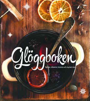 Glöggboken : recept, tillbehör och historia | 1:a upplagan