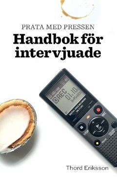 Prata med pressen : Handbok för intervjuade | 0:e upplagan