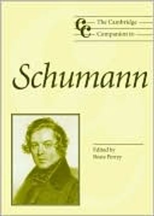 The Cambridge Companion to Schumann