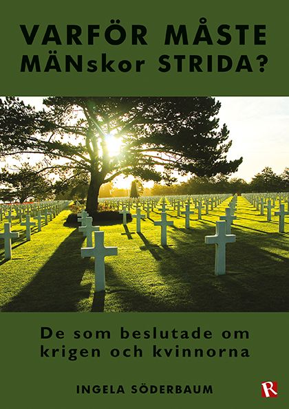 Varför måste mänskor strida? : de som beslutade om krigen och kvinnorna | 0:e upplagan