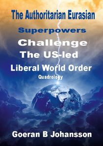 The Authoritarian Eurasian Superpowers Challenge the US-Led Liberal World O