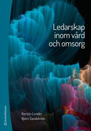 Ledarskap inom vård och omsorg |  2:e upplagan