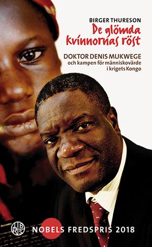 De glömda kvinnornas röst : doktor Denis Mukwege och kampen för människovärde i krigets Kongo | 3:e upplagan