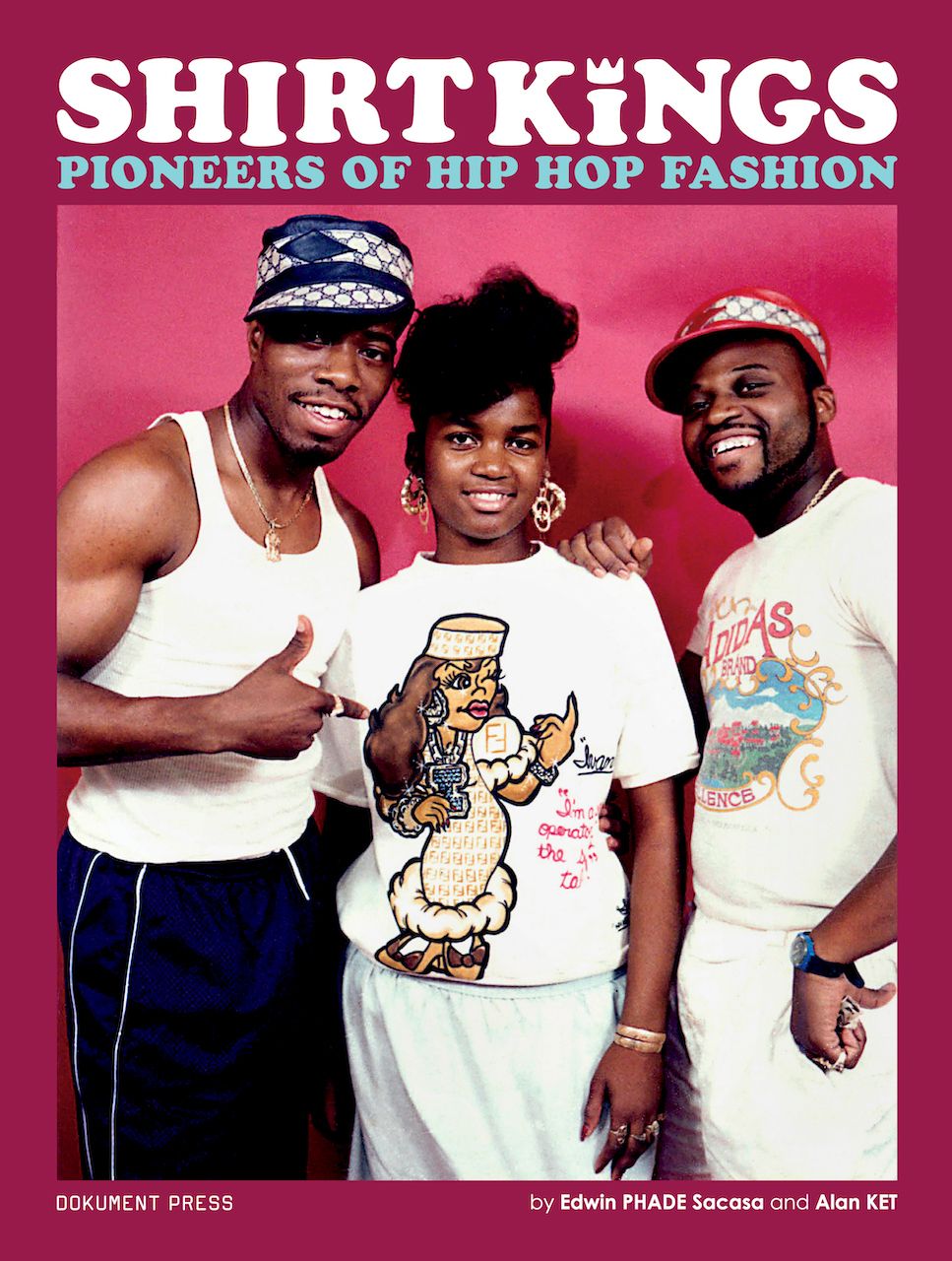 Shirt Kings: Pioneers of Hip Hop Fashion - Edwin Phade Sacasa - Alan Ket