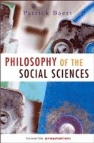 Philosophy of the Social Sciences: Towards Pragmatism | 1:a upplagan