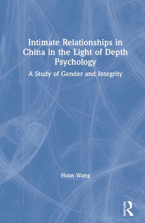 Intimate Relationships in China in the Light of Depth Psychology | 1:a upplagan
