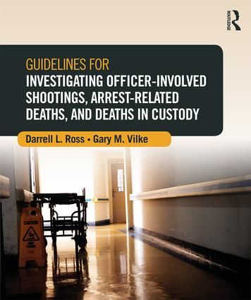 Guidelines for Investigating Officer-Involved Shootings, Arrest-Related Deaths, and Deaths in Custody | 1:a upplagan