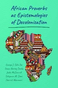 African Proverbs as Epistemologies of Decolonization