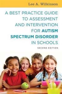 A Best Practice Guide to Assessment and Intervention for Autism Spectrum Disorder in Schools, Second Edition | 0:e upplagan