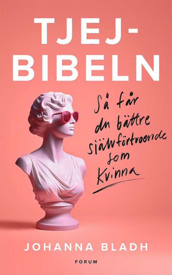 Tjejbibeln : Hur du får mer självförtroende som kvinna | 0:e upplagan