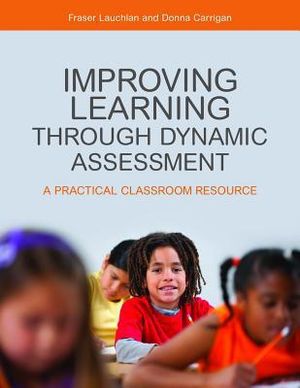 Improving learning through dynamic assessment - a practical classroom resou