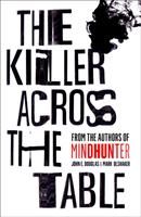 The Killer Across the Table : From the Authors of Mindhunter | 0:e upplagan