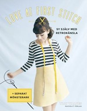 Love at first stitch - sy själv med retrokänsla | 1:a upplagan