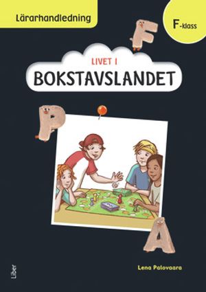 Livet i Bokstavslandet Lärarhandledning förskoleklass | 1:a upplagan