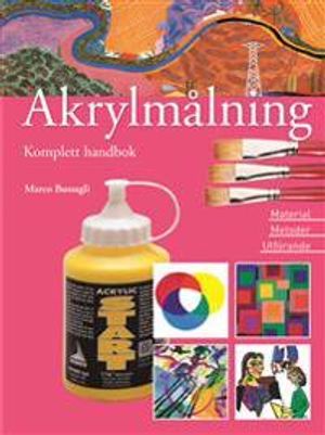 Akrylmålning : material, metoder och utförande | 1:a upplagan