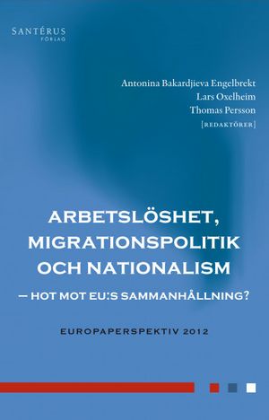 Arbetslöshet, migrationspolitik och nationalism : hot mot EU:s sammanhållning? | 1:a upplagan