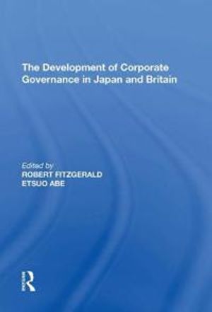 The Development of Corporate Governance in Japan and Britain | 1:a upplagan