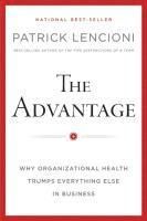 The Advantage Why Organizational Health Trumps Everything Else In Business