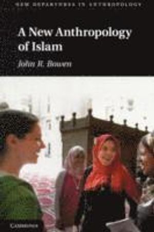 A New Anthropology of Islam