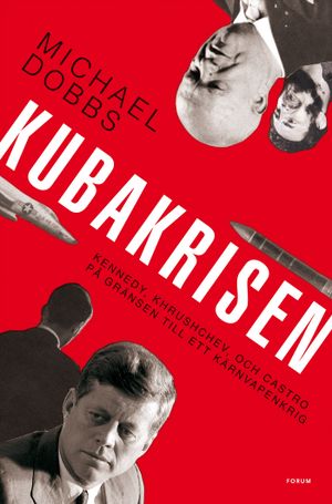 Kubakrisen : dagarna då världen höll andan 16-28 oktober 1962