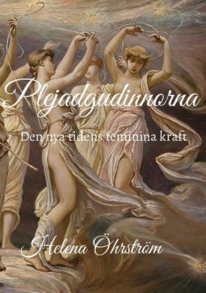 Plejadgudinnorna : Den nya tidens feminina kraft | 1:a upplagan