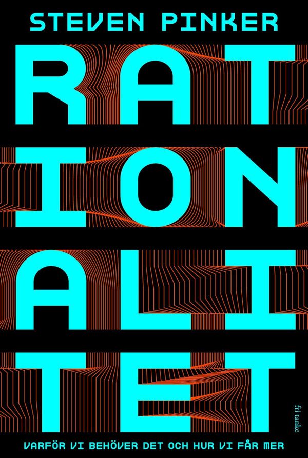 Rationalitet : Varför vi behöver det och hur vi får mer | 0:e upplagan