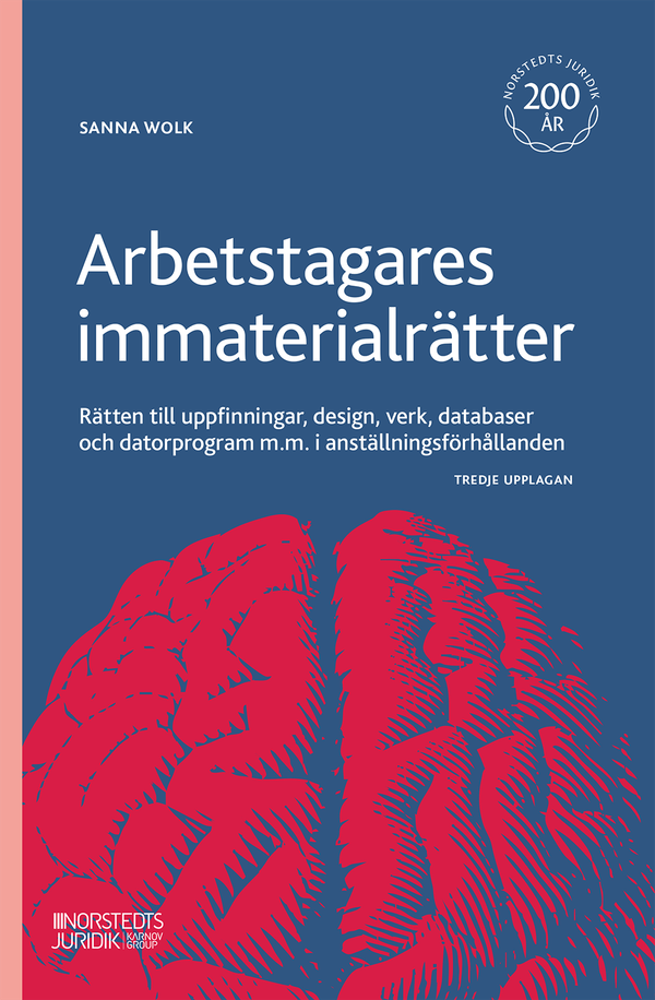 Arbetstagares immaterialrätter : Rätten till uppfinningar, design, verk, da | 3:e upplagan