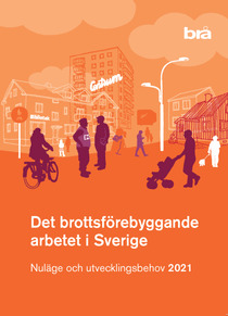 Det brottsförebyggande arbetet i Sverige 2021.  : Nuläge och utvecklingsbeh