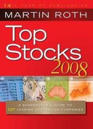 Top Stocks 2008: A Sharebuyer's Guide to Leading Australian Companies | 1:a upplagan