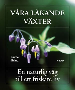 Våra läkande växter : En naturlig väg till ett friskare liv | 1:a upplagan