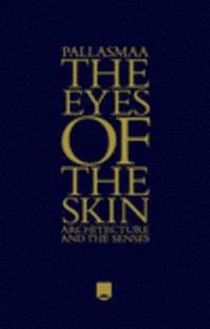 The Eyes of the Skin: Architecture and the Senses | 1:a upplagan