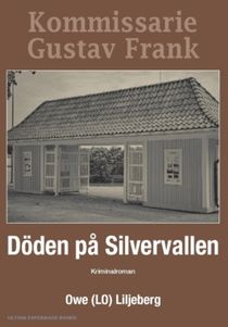 Döden på Silvervallen : Den femte kriminalromanen om kommissarie Gustav Frank i Sala
