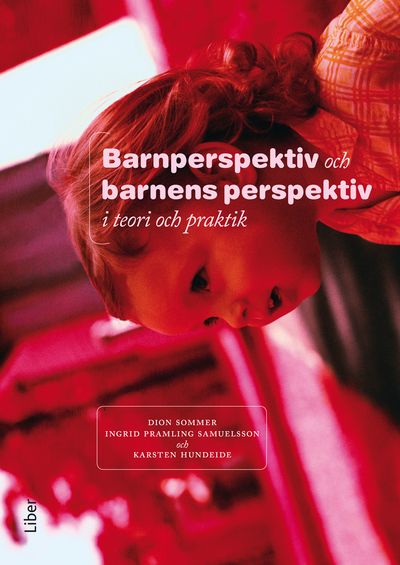 Barnperspektiv och barnens perspektiv i teori och praktik | 1:a upplagan