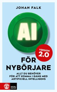 AI för nybörjare 2.0 : Allt du behöver för att komma i gång med artificiell intelligens | 2:a upplagan