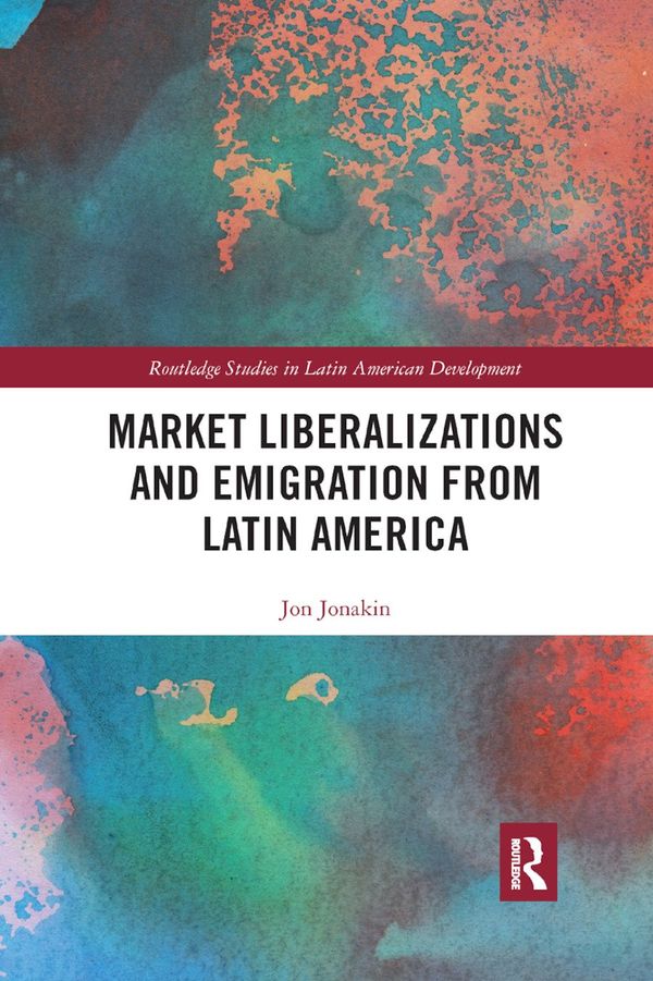 Market Liberalizations and Emigration from Latin America | 1:a upplagan