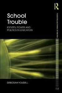 School trouble - identity, power and politics in education