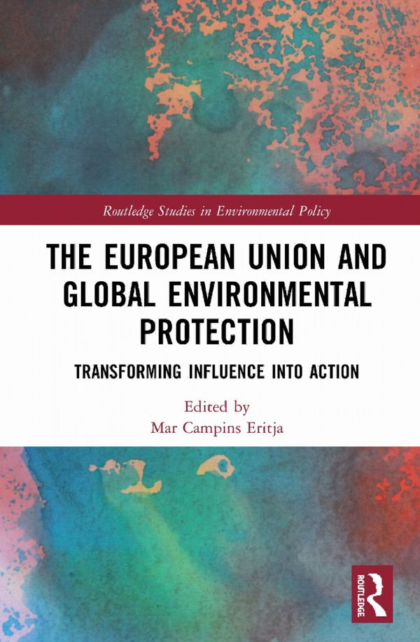The European Union and Global Environmental Protection | 1:a upplagan