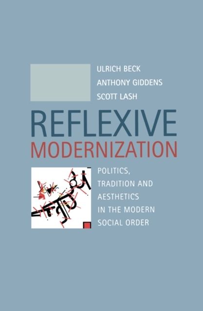 Reflexive modernization politics, tradition and aesthetics in | 0:e upplagan